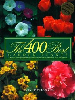 Hardcover 400 Best Garden Plants: A Practical Encyclopedia of Annuals, Perennials, Bulbs, Trees and Shrubs Book