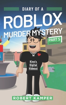 Paperback Diary of a Roblox Murder Mystery Part 5 (Unofficial): Kino's Digital Hideout Book