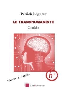 Paperback Le Transhumaniste Nouvelle Version: Comédie [French] Book