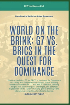 World On The Brink: G7 Vs. BRICS In The Quest For Dominance (Geopolitics)