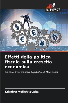 Effetti della politica fiscale sulla crescita economica (Italian Edition)