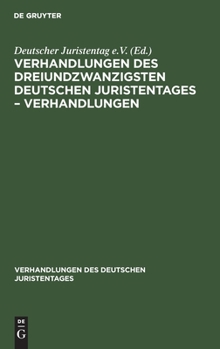 Hardcover Verhandlungen Des Dreiundzwanzigsten Deutschen Juristentages - Verhandlungen [German] Book