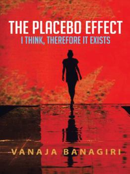 Paperback The Placebo Effect: I Think, Therefore It Exists Book