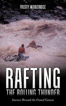 Paperback Rafting the Rolling Thunder: Journey Through the Grand Canyon Book