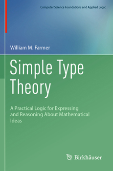 Paperback Simple Type Theory: A Practical Logic for Expressing and Reasoning about Mathematical Ideas Book