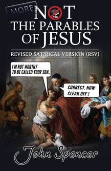 Paperback More Not the Parables of Jesus: Revised Satirical Version Book