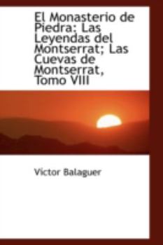Paperback El Monasterio de Piedra: Las Leyendas del Montserrat; Las Cuevas de Montserrat, Tomo VIII Book