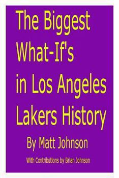 Paperback The Biggest What-If's in Los Angeles Lakers History Book