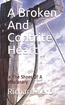 Paperback A Broken And Contrite Heart: In The Shoes Of A Missionary Book