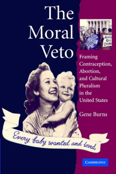 Paperback The Moral Veto: Framing Contraception, Abortion, and Cultural Pluralism in the United States Book