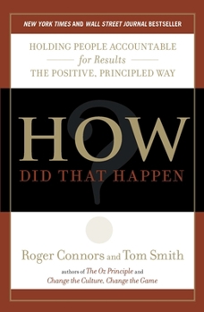 Paperback How Did That Happen?: Holding People Accountable for Results the Positive, Principled Way Book