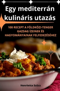 Paperback Egy mediterrán kulináris utazás [Hungarian] Book