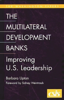 Paperback The Multilateral Development Banks: Improving U.S. Leadership Book