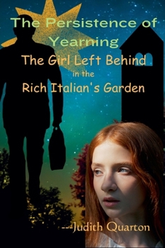 The Girl Left Behind in The Rich Italian's Garden (The Persistence of Yearning)