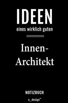 Notizbuch für Innen-Architekten / Innen-Architekt / Innen-Architektin: Originelle Geschenk-Idee [120 Seiten liniertes  blanko Papier] (German Edition)