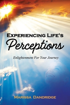 Paperback Experiencing Life's Perceptions: Enlightment For Your Journey Book