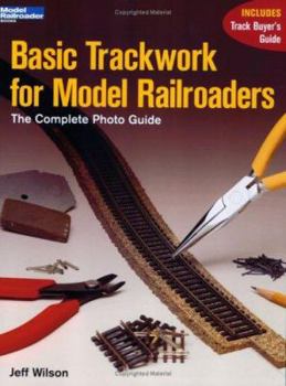 Paperback Basic Trackwork for Model Railroaders: The Complete Photo Guide Book