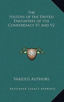 The History of the United Daughters of the Confederacy V1 and V2