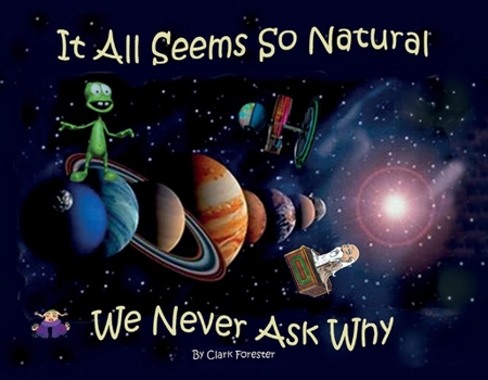 Paperback It All Seems So Natural We Never Ask Why: Volume 1 Book