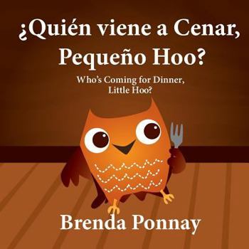 Paperback ¿Quién viene a cenar, Pequeño Hoo? / Who's Coming for Dinner, Little Hoo? (Bilingual Spanish English Edition) Book