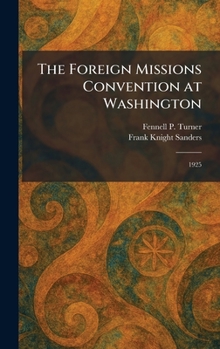 Hardcover The Foreign Missions Convention at Washington: 1925 Book