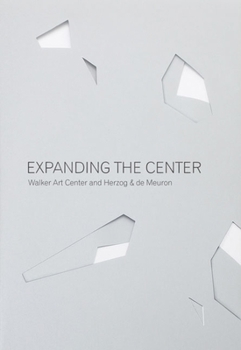 Paperback Expanding the Center: Walker Art Center and Herzog & de Meuron Book