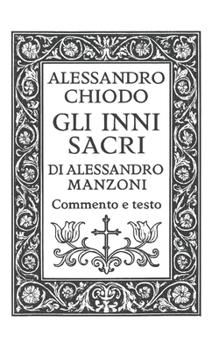 Paperback Gli Inni Sacri Di Alessandro Manzoni: Commento e testo [Italian] Book