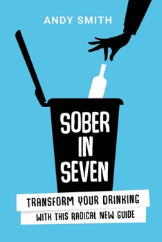 Paperback Sober in Seven: Transform Your Drinking with this Radical New Guide Book