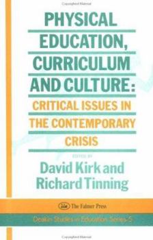 Paperback Physical Education, Curriculum And Culture: Critical Issues In The Contemporary Crisis Book
