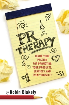 Paperback PR Therapy: Ignite Your Passion for Promoting Your Products, Services, and Even Yourself! (Books To Build Your Career By) Book