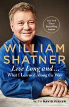 Hardcover Live Long and . . .: What I Learned Along the Way Book