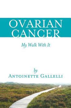 Paperback OVARIAN CANCER My Walk With It Book