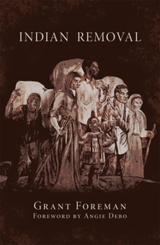 Indian Removal: The Emigration of the Five Civilized Tribes of Indians