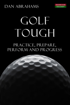 Paperback Golf Tough: Practice, Prepare, Perform and Progress Book
