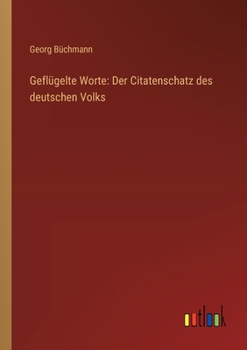 Paperback Geflügelte Worte: Der Citatenschatz des deutschen Volks [German] Book