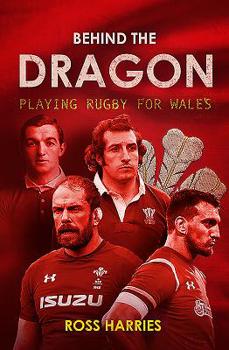 Hardcover Behind the Dragon: Playing Rugby for Wales Book