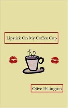 Paperback Lipstick on My Coffee Cup: Book of Poems Book