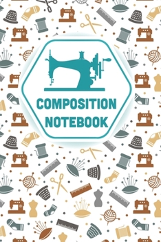 Paperback sewing quilting composition notebook: sewing quilting Lined Notebook / Journal Gift For a sewing lover 120 Pages, 6x9, Soft Cover. Matte Book