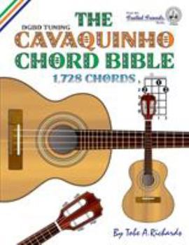 Paperback The Cavaquinho Chord Bible: DGBD Standard Tuning 1,728 Chords Book