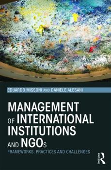 Paperback Management of International Institutions and NGOs: Frameworks, practices and challenges Book