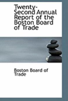 Twenty-Second Annual Report of the Boston Board of Trade