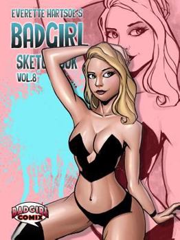 BADGIRL SKETCHBOOK VOL.8-kickstarter COVER - Book #8 of the Badgirl Sketchbook