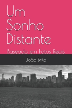 Paperback Um Sonho Distante: Baseado em Fatos Reais [Portuguese] Book