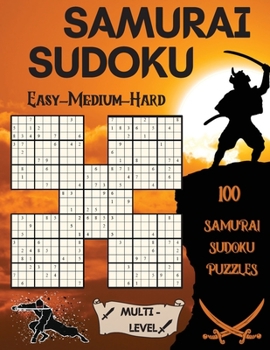 Paperback Samurai Sudoku: 100 Samurai Sudoku Puzzles 33 Easy - 33 Medium - 34 Hard Puzzles Book