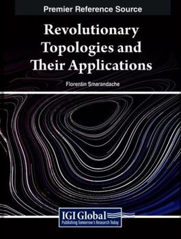 Revolutionary Topologies and Their Applications