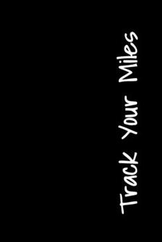 Paperback Track Your Miles: Undated Mileage Logbook Book