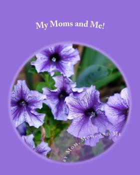 Paperback My Moms and Me!: The Story of Our Family Book