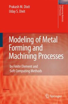 Paperback Modeling of Metal Forming and Machining Processes: By Finite Element and Soft Computing Methods Book