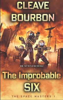 Paperback The Improbable Six: A Science Fiction LitRPG Adventure Book