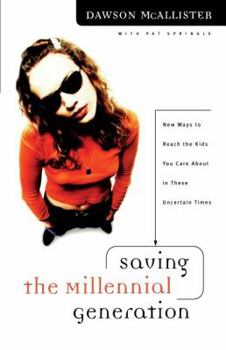 Paperback Saving the Millennial Generation: New Says to Reach the Kids You Care about in These Uncertain Times Book